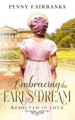 Fairbanks - Embracing The Earl's Dream  A Clean Regency Romance - New  - X555z