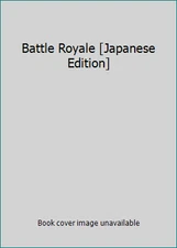Battle Royale [Japanese Edition] by Koushun Takami