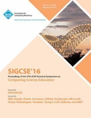SIGCSE 2016 47th ACM Technical Symposium on Computer Science Education, Brand...