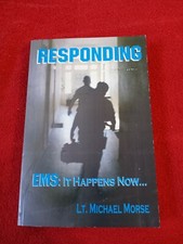 RESPONDING EMS: IT HAPPENS NOW BY LT. MICHAEL MORSE
