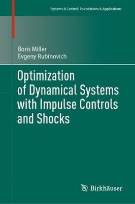 Optimization of Dynamical Systems with Impulse Controls and Shocks by Boris Mill
