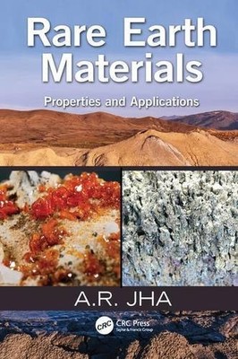RARE EARTH MATERIALS: PROPERTIES AND APPLICATIONS By A R Jha Excellent Condition
