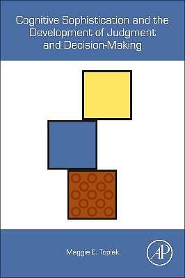 Cognitive Sophistication and the Development of Judgment and Decision-Making