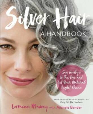 Silver Hair: Say Goodbye to the Dye--and Let Your Natural Light Shin - VERY GOOD
