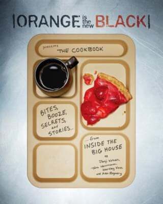 Orange Is The New Black Presents: The Cookbook by Jenji Kohan: Used