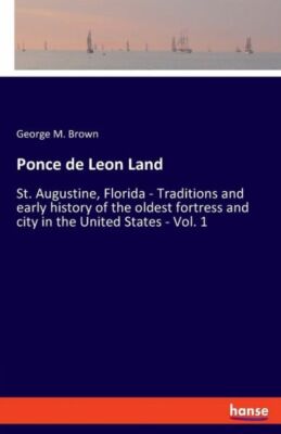 Ponce De Leon Land: St  Augustine, Florida - Traditions And Early History O...