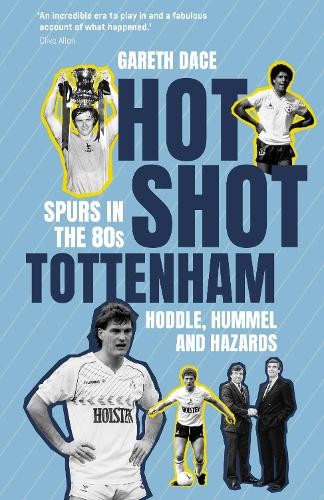 Gareth Dace Hot Shot Tottenham (Copertina rigida) (PRESALE 15/09/2025)