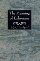 Edgar J. Goodspeed | The Meaning Of Ephesians | Taschenbuch | Englisch (2012)