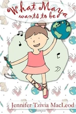 WHAT MAYA WANTS TO BE By Jennifer Tzivia Macleod **BRAND NEW**