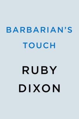 Barbarian's Touch (Ice Planet Barbarians) by Dixon, Ruby [Paperback]