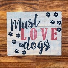 Wooden Decorative Sign  Must  Love  Dogs  Home  Decor