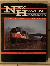 New Haven Railroad: The Final Decades by Scott Hartley 1992