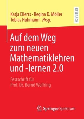 Auf Dem Weg Zum Neuen Mathematiklehren Und -Lernen 2 0: Festschrift F?R Pro...