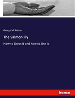 George M. Kelson | The Salmon Fly | Taschenbuch | Englisch (2020) | 588 S.