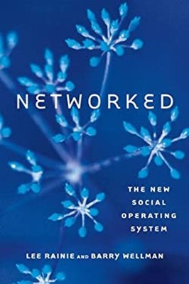 Networked : The New Social Operating System Lee, Wellman, Barry R