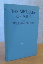 THE MISTAKES OF JESUS by William Floyd 1957 5th Ed. FREETHINKERS OF AMERICA