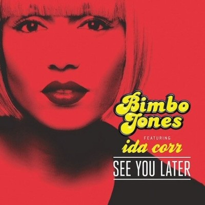 BIMBO JONES FEATURING IDA CORR SEE YOU LATER U.S. PROMO CD-SINGLE 2012 7 TRACKS