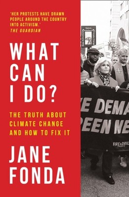 What Can I Do? : The Truth about Climate Change and How to Fix It