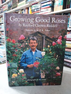 Growing Good Roses 1st Edition  by RAYFORD CLAYTON REDDELL (1988, HCDJ) BL1H