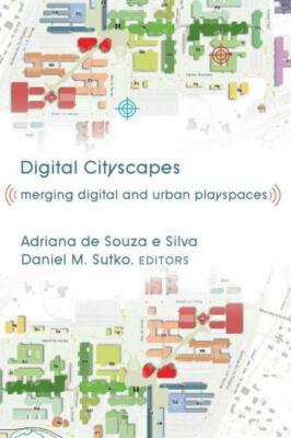 Digital Cityscapes: Merging Digital and Urban Playspaces (Digital Formations), ,