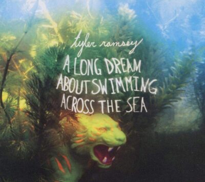 A Long Dream About Swimming Across The Sea - Tyler Ramsey MUSIC CD NEW SEALED