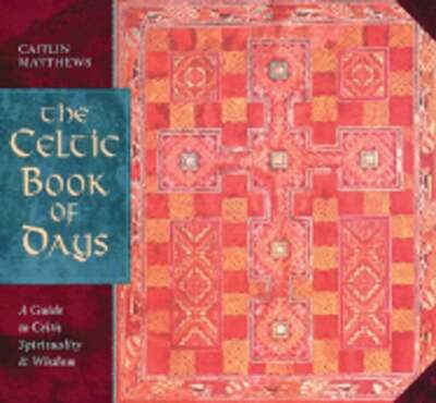 The Celtic Book of Days: A Guide to Celtic Spirituality and Wisdom by Matthews