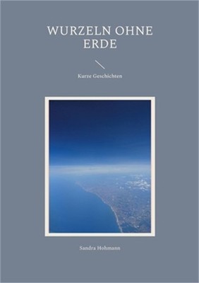 Wurzeln ohne Erde: Kurze Geschichten (Paperback or Softback)