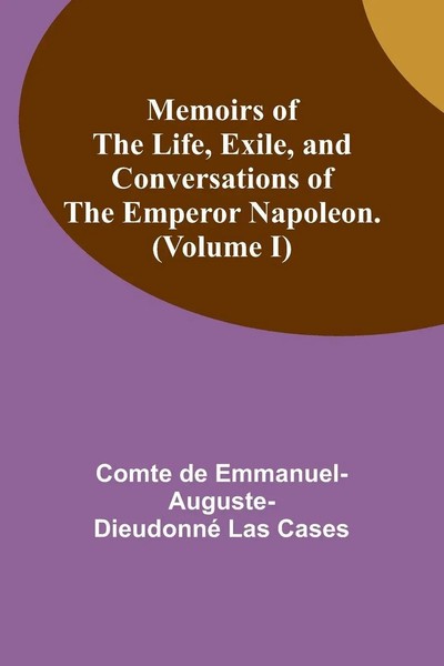 Memoirs Of The Life, Exile, And Conversations Of The Emperor Napoleon....-image