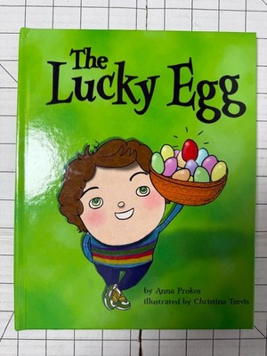 The Lucky Egg by Anna Prokos Illustrated by Christina Tsevis 2013, Hardcover