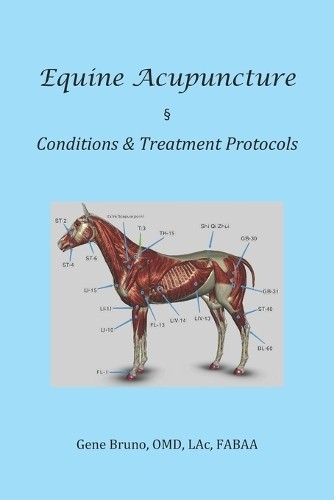 Gene Bruno Equine Acupuncture - Conditions & Treatment Protocols (Tascabile)