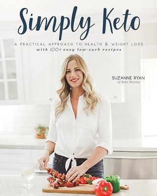 Simply Keto: A Practical Approach to Health & Weight by Ryan, Suzanne 1628602635