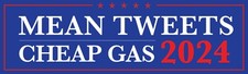 Trump 2024 MAGA MEAN TWEETS CHEAP GAS '24 FUNNY BUMPER STICKER Decal Donald