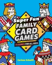 Super Fun Family Card Games: 75 Games for All Ages - Paperback - VERY GOOD