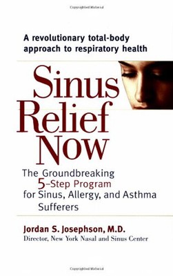 Sinus Relief Now : The Ground-Breaking 5-Step Program for Sinus,