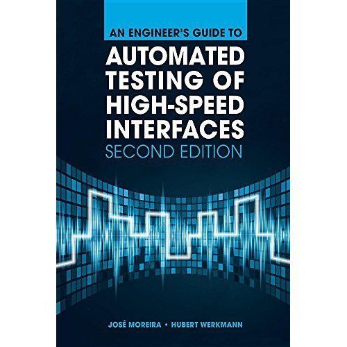An Engineer's Guide to Automated Testing of High-Speed Interfaces, Second ...