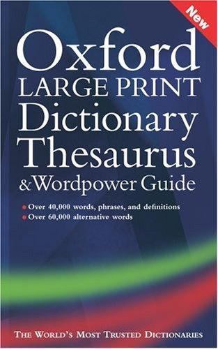Oxford Large Print Dictionary Thesaurus And Wordpower Guide 2006 