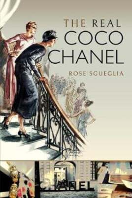 The Real Coco Chanel by Rose Sgueglia: Used