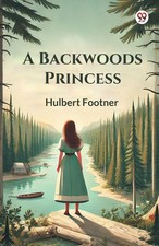 A Backwoods Princess | Hulbert Footner | Taschenbuch | Englisch | 2025