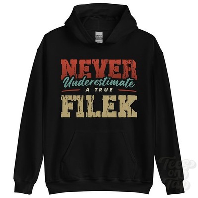 NEVER UNDERESTIMATE A TRUE FILEK HOODIE - Wear Your Name Proudly