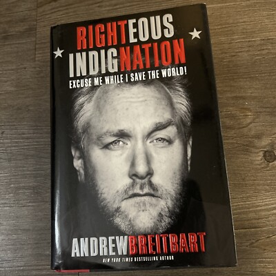 First Edition Righteous Indignation: Excuse Me While I Save the World! Breitbart