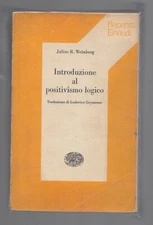 Introduzione al positivismo logico Julius Weinberg  Einaudi Reprints 65  1975 