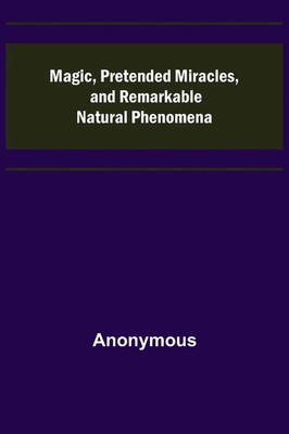 Anonymous | Magic, Pretended Miracles, and Remarkable Natural Phenomena | Buch