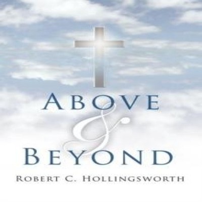 Above and Beyond R. C. Hollingsworth Hardcover Author Solutions I