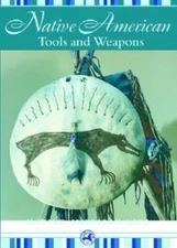 Native American Tools and Weapons (Native American Life) by Rob Staeger