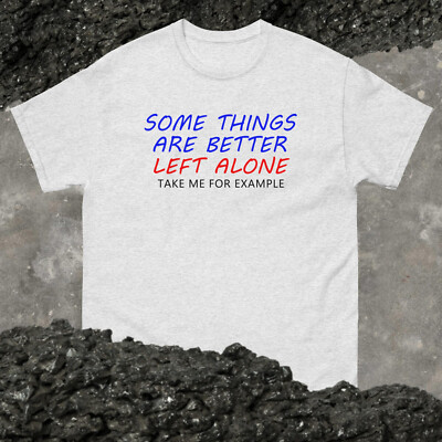 Left Alone -  Funny T-shirt -  Unisex classic tee
