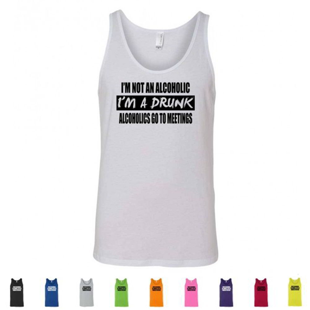 Im Not An Alcoholic Im A Drunk Funny Drinking Party WTF Mens Tank Tops