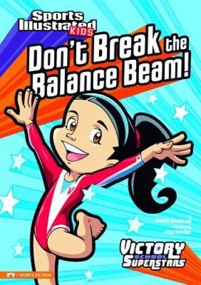 Don't Break the Balance Beam! (Sports Illustrated Kids Victory School Sup - GOOD