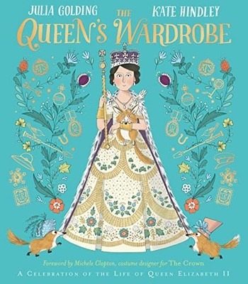 The Queen's Wardrobe: The Story of Queen Elizabeth II and Her Clothes by Kate H