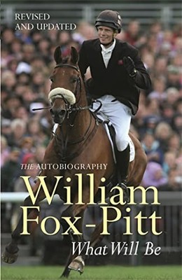 What Will Be: William Fox-Pitt Autobiography: The Aut by Minty Clinch 0752881698