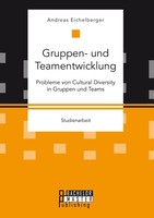 Gruppen- Und Teamentwicklung: Probleme Von Cultural Diversity In Gruppen Und Tea